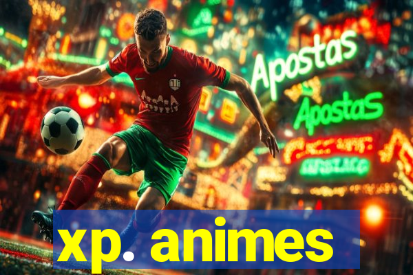 xp. animes